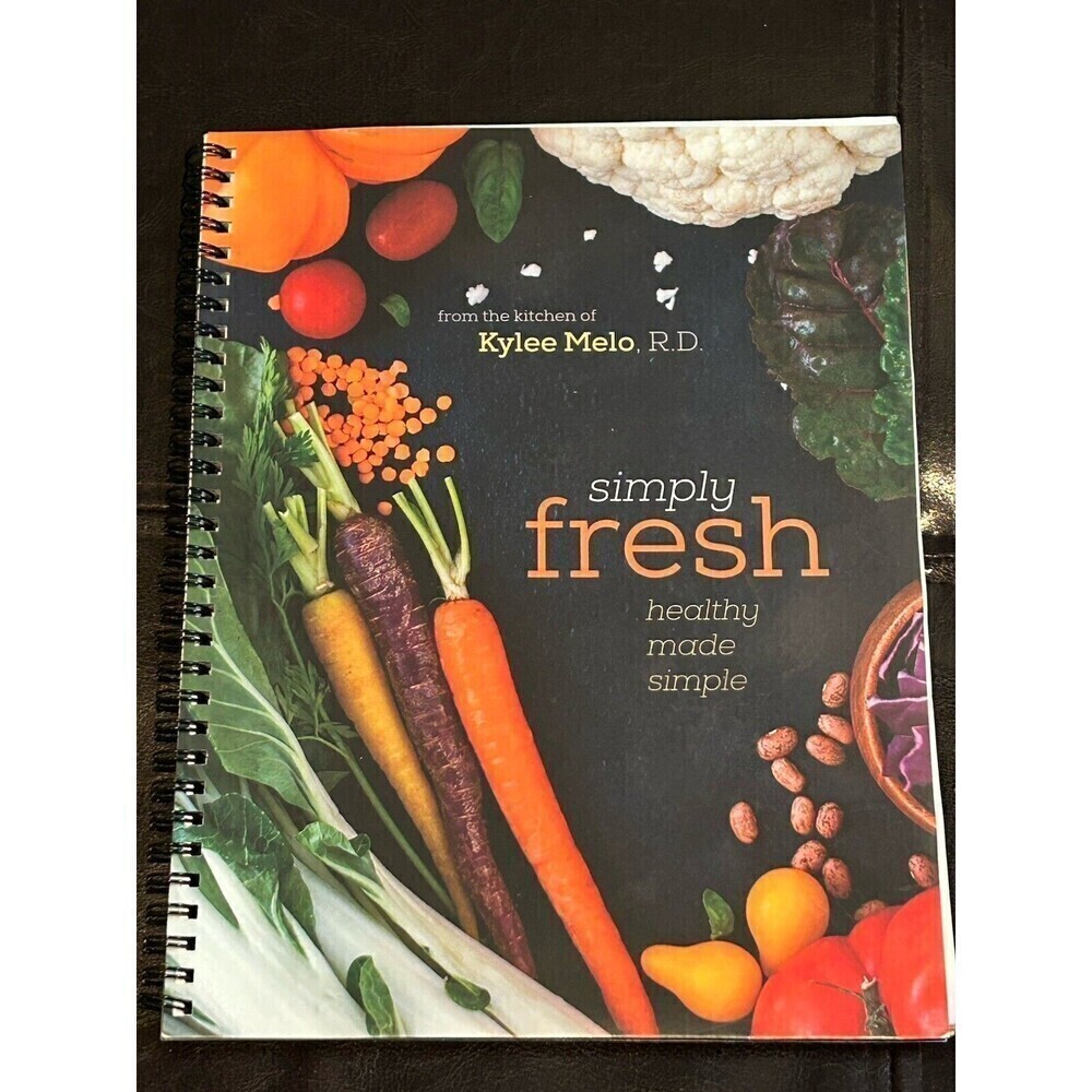 Simply Fresh Healthy Made Simple Kylee Melo, R.D.